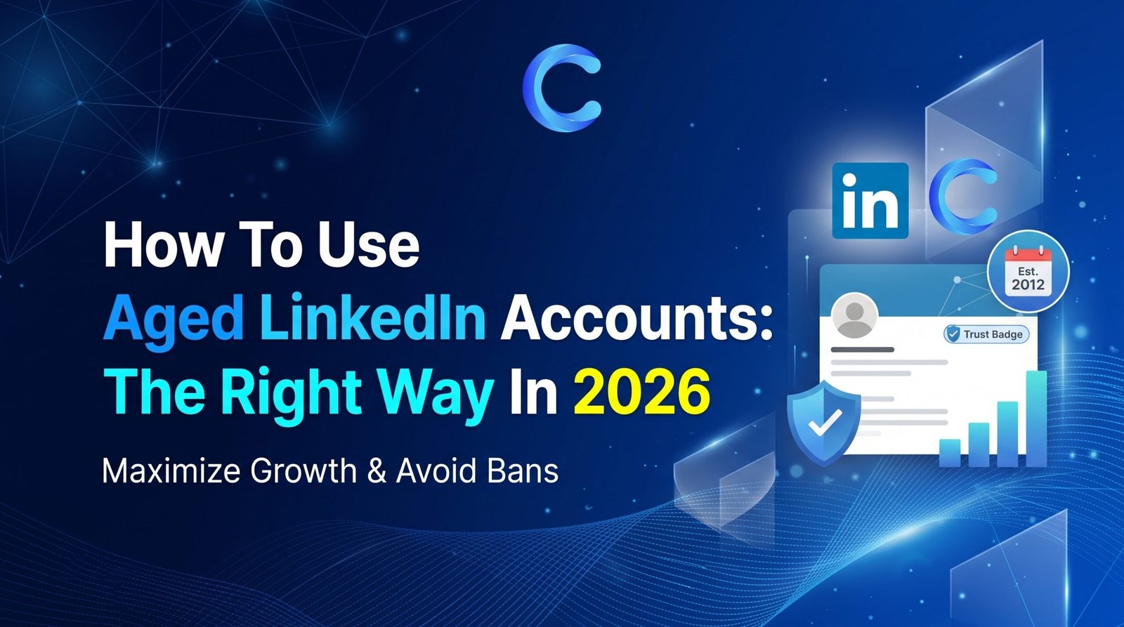 How to Use Aged LinkedIn Accounts the Right Way in 2026