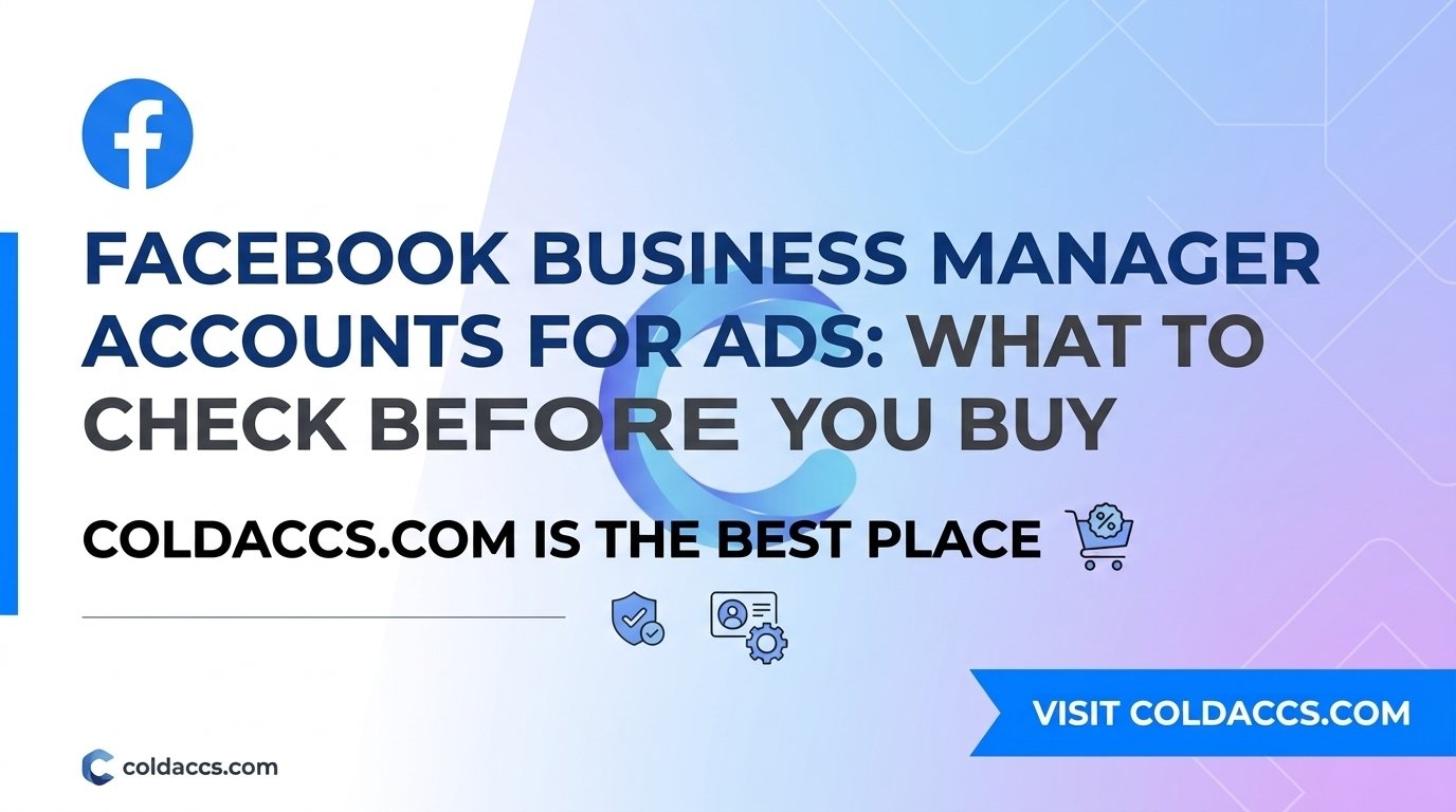 Facebook Business Manager accounts for ads with a checklist of what to check before buying, featuring ColdAccs.com.